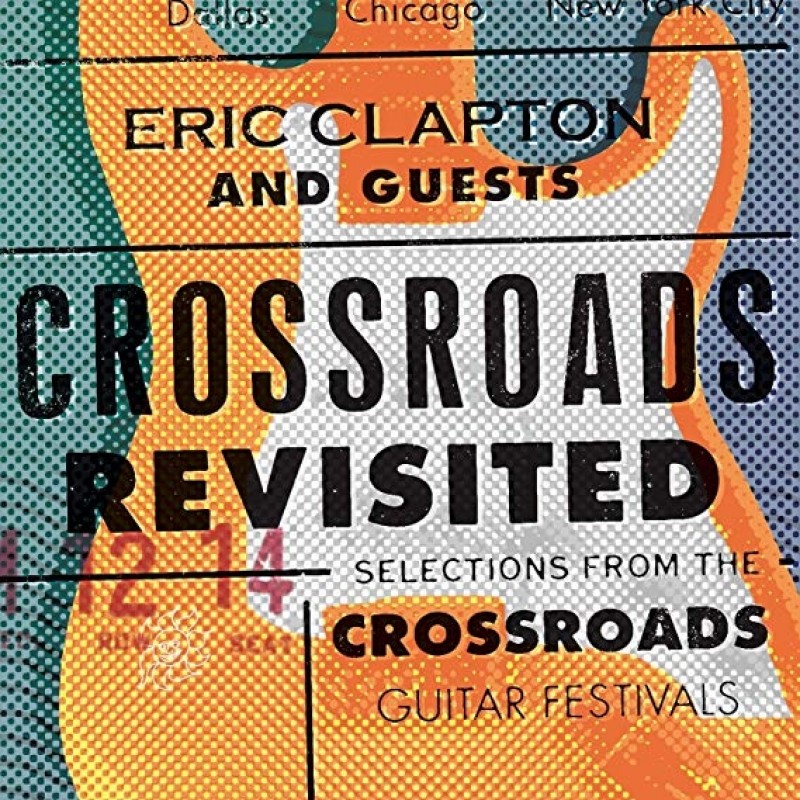 Crossroads Revisited ERIC CLAPTON AND GUESTS