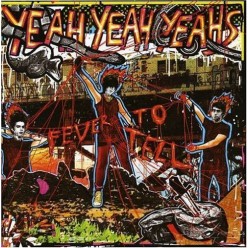 Fever To Tell (15th Anniversary)