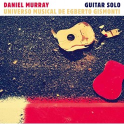 Solo Guitar: Univero Musical De Egberto Gismonti