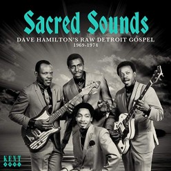 Sacred Sound: Dave Hamilton's Raw Detroit Gospel 1969-1974