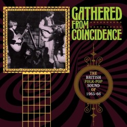 Gathered From Coincidence: The British Folk Pop Sound Of 1965-66
