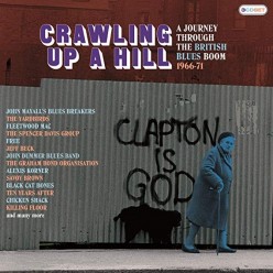 Crawling Up A Hill: A Journey Through The British Blues Boom 1966-71