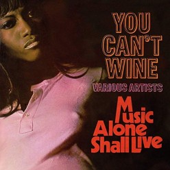 You Can't Wine + Music Alone Shall Live