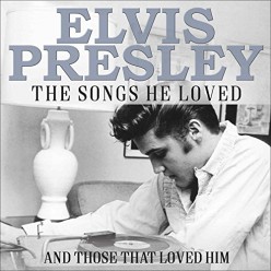 Elvis Presley: The Songs He Loved