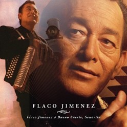 Flaco Jimenez + Bueno Suerte Senorita