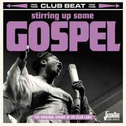 Stirring Up Some Gospel - The Original Sound of UK Club Land