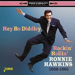 Hey Bo Diddley - Rockin' Rollin' Ronnie Hawkins 1958-1961