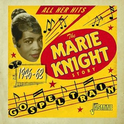 Gospel Train: The Marie Knight Story 1946-1962