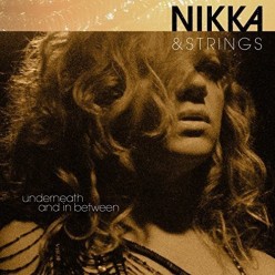 Nikka & Strings; Underneath And In Between