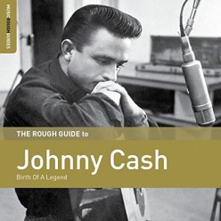 Rough Guide to Johnny Cash: Birth of a Legend