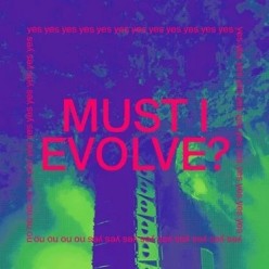 Must I Evolve