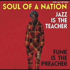 Soul of a Nation: Jazz is the Teacher Funk is the Preacher 